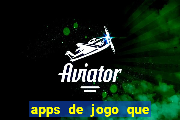 apps de jogo que ganha dinheiro